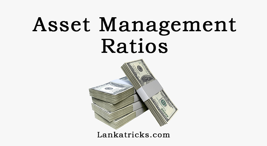 Asset Management Ratios (Efficiency Ratios)
